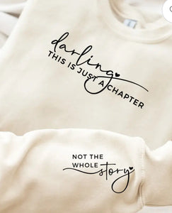 Tops - Cream Crewneck Sweatshirt - "Darling This is Just a Chapter, Not the Whole Story"